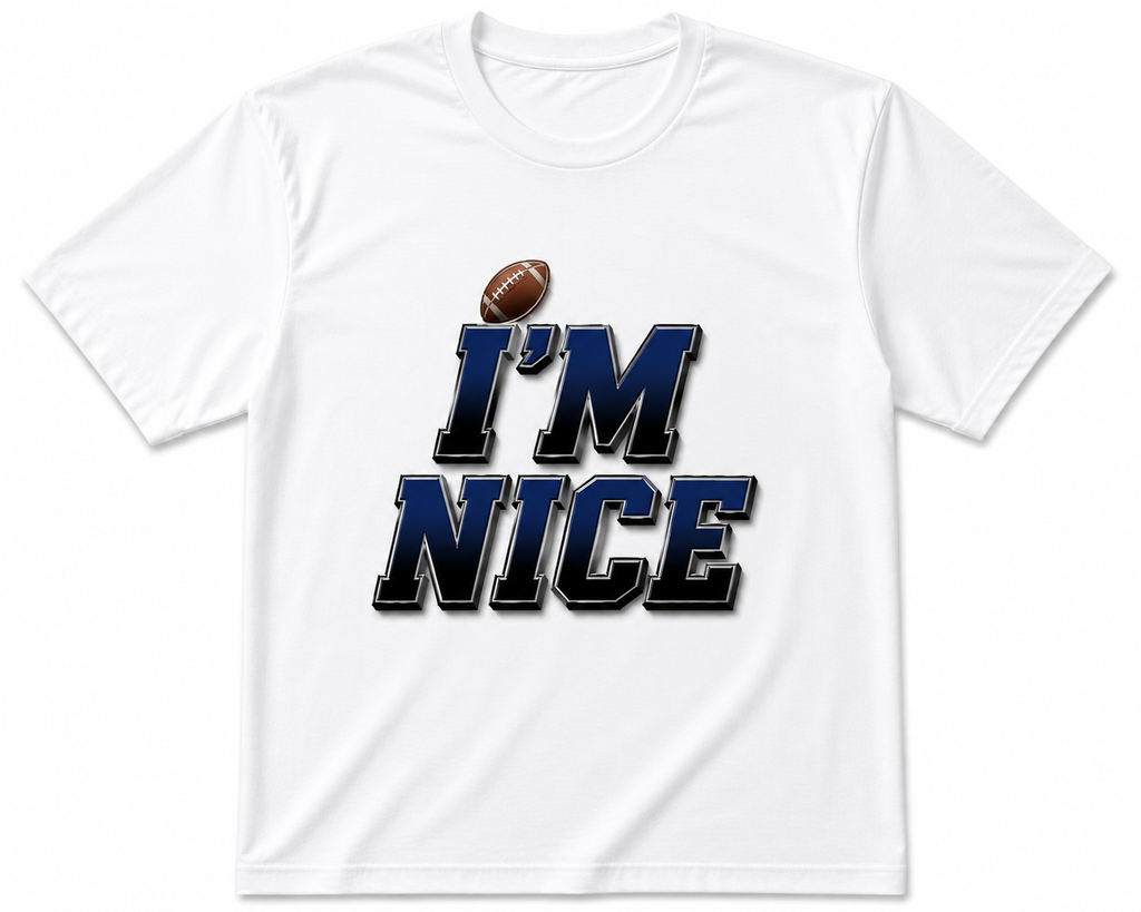I'm Nice T-Shirt (Pick Your Sport)